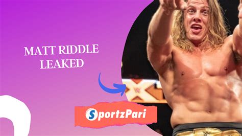 matt riddle leaked tape|Matt Riddle Breaks Silence On Inappropriate Video